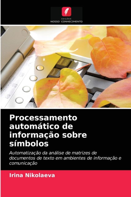 Cover for Irina Nikolaeva · Processamento automatico de informacao sobre simbolos (Paperback Book) (2021)