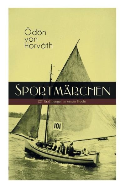 Cover for Odon Von Horvath · Sportm rchen (27 Erz hlungen in einem Buch) (Pocketbok) (2018)