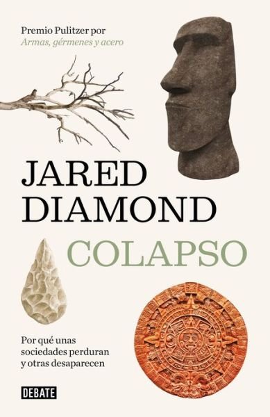 Cover for Jared Diamond · Colapso : Por qué unas sociedades perduran y otras desaparecen / Collapse (Book) (2018)