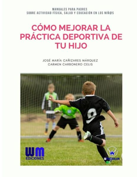 Cover for Carmen Carbonero Celis · Como mejorar la practica deportiva de tu hijo (Pocketbok) (2017)