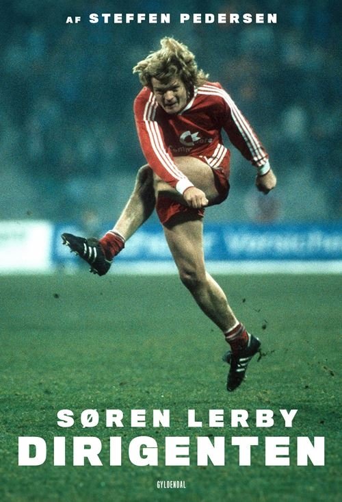 Cover for Søren Lerby; Steffen Pedersen · Søren Lerby - Dirigenten (Sewn Spine Book) [1º edição] (2023)
