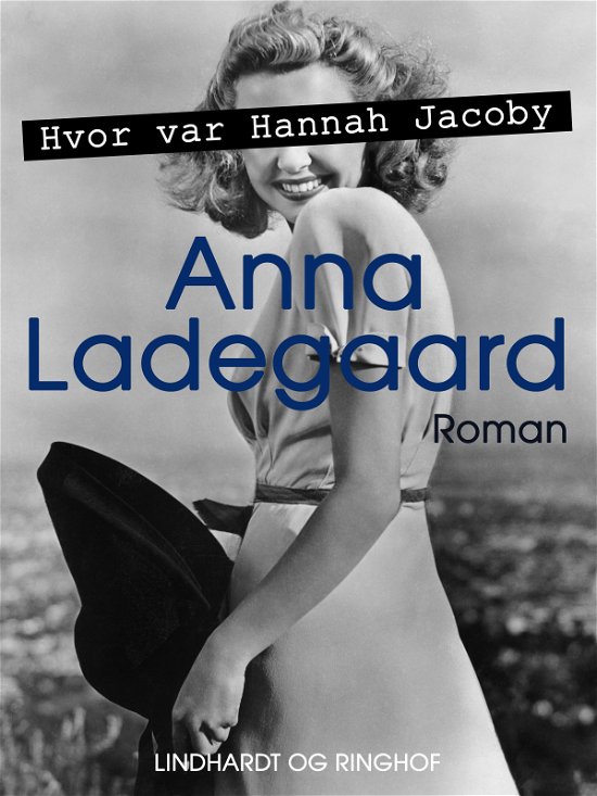 Cover for Anna Ladegaard · Hvor var Hannah Jacoby (Sewn Spine Book) [1. Painos] (2017)