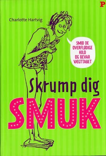 Cover for Charlotte Hartvig · Skrump dig smuk (Sewn Spine Book) [1º edição] (2007)