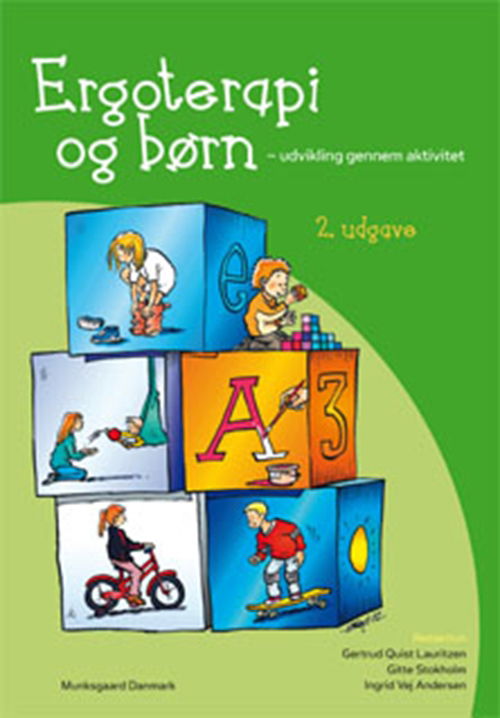 Cover for Gertrud Quist Lauritzen; Gudrun Gjesing; John Maul; Anne-Mette Kjær; Ina Hass; Ingrid Vej Andersen; Rita Bonke; Kirsten Rud Bentholm; Mette Lund Møller; Gitte Stokholm; Birgitte Brandt; Eike Farmann Nielsen; Lise Hostrup Sønnichsen; Lillian Åldstedt; Ulla · Ergoterapi og børn (Bound Book) [2º edição] [Indbundet] (2010)