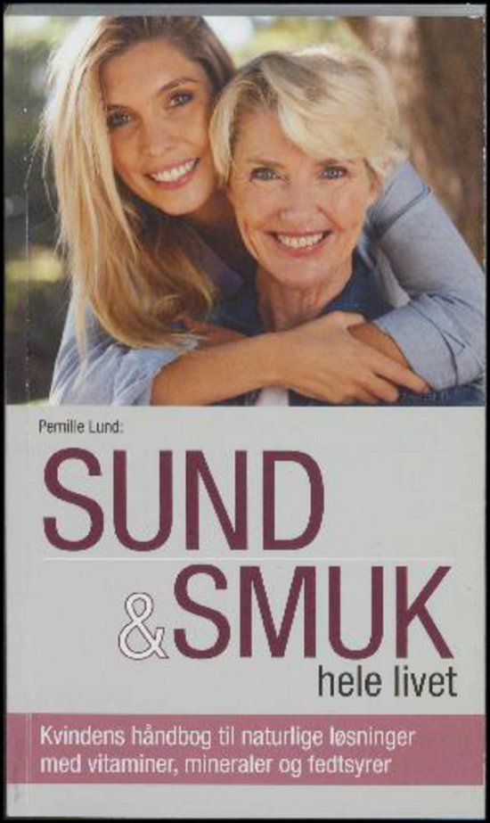 Cover for Pernille Lund · Sund &amp; smuk hele livet (Bog) (2016)