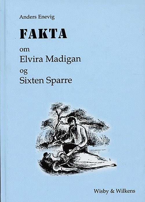 Cover for Anders Enevig · Fakta om Elvira Madigan og Sixten Sparre (Inbunden Bok) [1:a utgåva] [Indbundet] (2005)