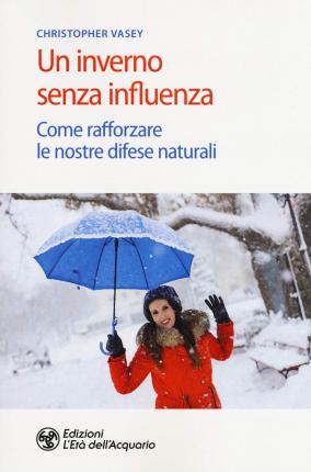 Cover for Christopher Vasey · Un Inverno Senza Influenza. Come Rafforzare Le Nostre Difese Naturali (Book)