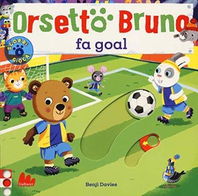 Orsetto Bruno Fa Goal. Ediz. A Colori - Benji Davies - Böcker -  - 9788893489676 - 