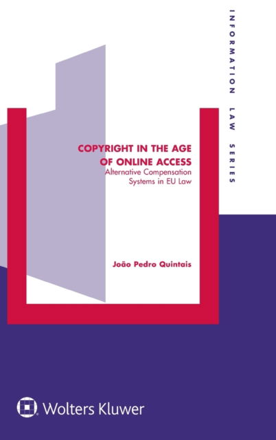 Cover for Joao Pedro Quintais · Copyright in the Age of Online Access: Alternative Compensation Systems in EU law - Information Law Series Set (Hardcover Book) (2017)