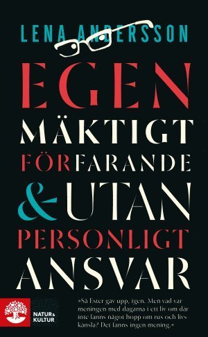 Egenmäktigt förfarande & Utan personligt ansvar - Lena Andersson - Boeken - Natur & Kultur Allmänlitteratur - 9789127147676 - 5 april 2016
