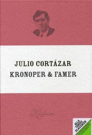 Cover for Julio Cortázar · Alla Tiders Klassiker: Alla Ti Kl/Kronoper &amp; Famer (Indbundet Bog) (2012)