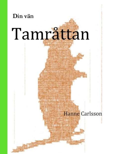Cover for Hanne Carlsson · Din vän tamråttan (Bound Book) (2015)