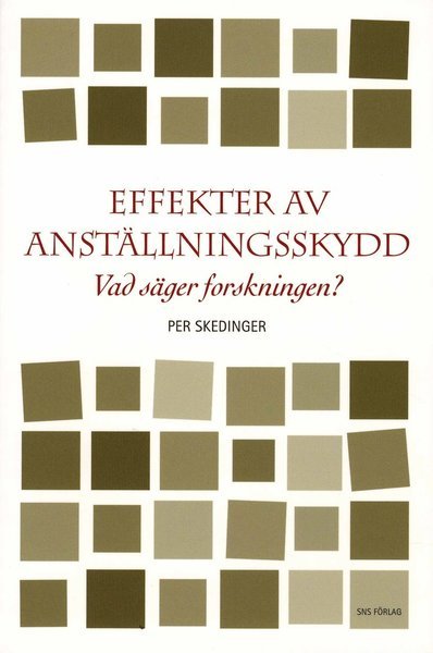 Cover for Per Skedinger · Effekter av anställningsskydd : vad säger forskningen? (Book) (2008)