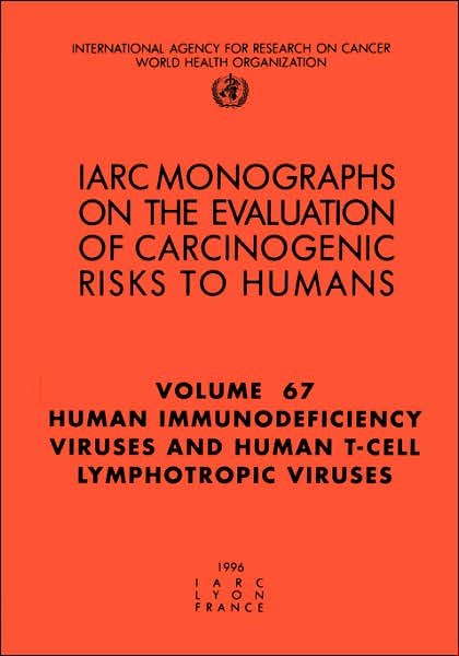 Cover for The International Agency for Research on Cancer · Human Immunodeficiency Viruses and Human T-cell Lymphotropic Viruses (Iarc Monographs on the Evaluation of the Carcinogenic Risks to Humans) Volume 67 (Taschenbuch) (1997)