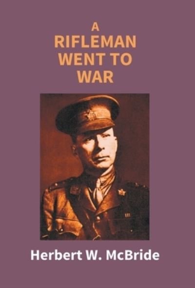 Cover for Herbert W McBride · A Rifleman Went To War (Innbunden bok) (2017)