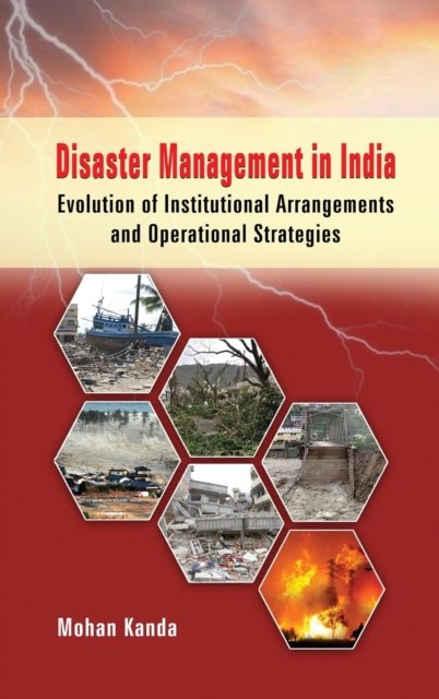 Cover for Mohan Kanda · Disaster Management in India: Evolution of Institutional Arrangement &amp; Operational Strategies (Hardcover Book) (2019)