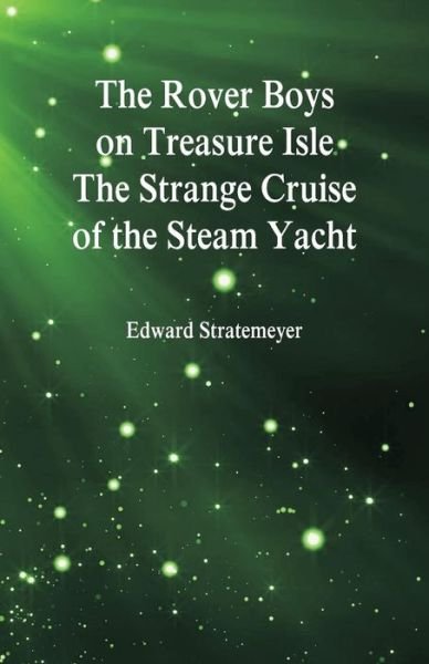 Cover for Edward Stratemeyer · The Rover Boys on Treasure Isle The Strange Cruise of the Steam Yacht (Pocketbok) (2018)