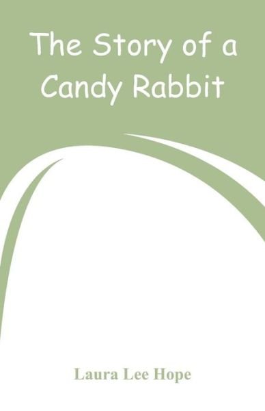 Cover for Laura Lee Hope · The Story of a Candy Rabbit (Paperback Bog) (2018)