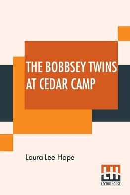 The Bobbsey Twins At Cedar Camp - Laura Lee Hope - Bøger - Astral International Pvt. Ltd. - 9789354208676 - 17. januar 2022