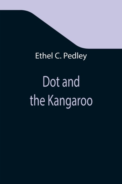 Cover for Ethel C Pedley · Dot and the Kangaroo (Pocketbok) (2021)