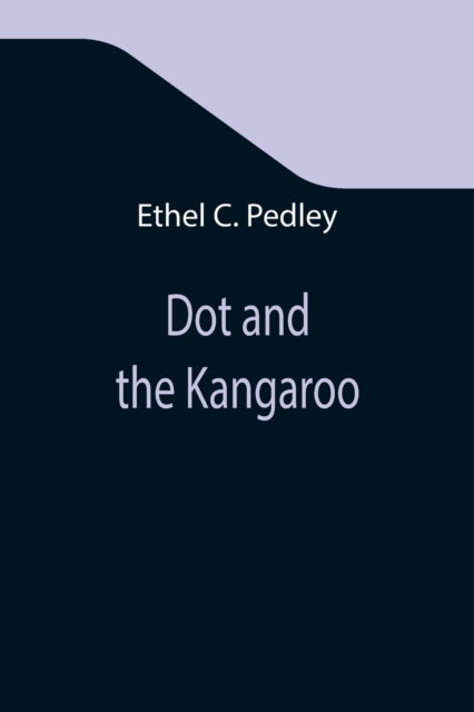 Dot and the Kangaroo - Ethel C Pedley - Książki - Alpha Edition - 9789355342676 - 22 października 2021