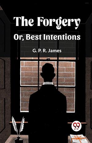 Cover for George Payne Rainsford James · The ForgeryOr, Best Intentions (Edition2023) (Paperback Book) (2024)