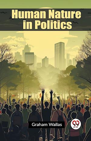 Cover for Graham Wallas · Human Nature in Politics (Edition2023) (Paperback Book) (2024)