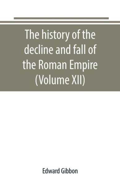 Cover for Edward Gibbon · The history of the decline and fall of the Roman Empire (Volume XII) (Paperback Book) (2019)