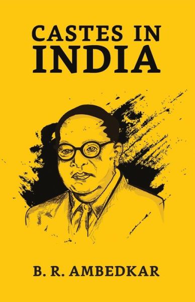 Castes In India - B. R. Ambedkar - Books - Repro Books Limited - 9789390736676 - March 1, 2021