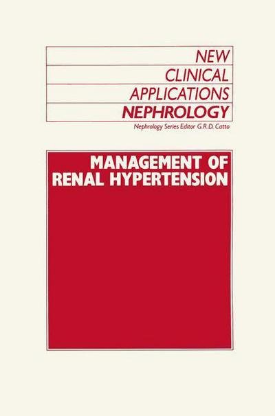 Cover for G R Catto · Management of Renal Hypertension: Cardiovascular Medicine / Hypertension - New Clinical Applications: Nephrology (Paperback Bog) [Softcover reprint of the original 1st ed. 1988 edition] (2011)