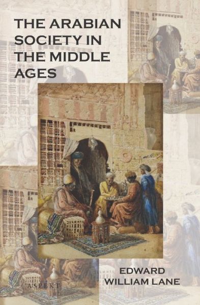 Cover for Edward William Lane · The Arabian society in the middle ages (Paperback Book) (2022)