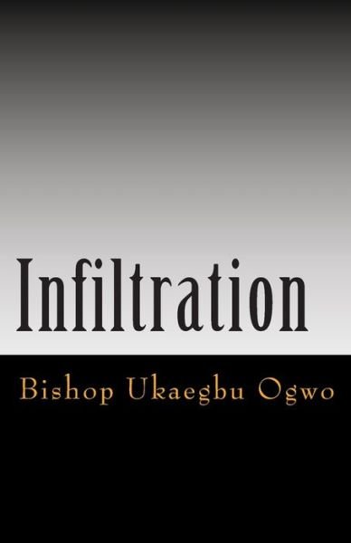 Infiltration - Ukaegbu Uko Ogwo - Boeken - Mountain Height Assembly - 9789789174676 - 31 maart 2017