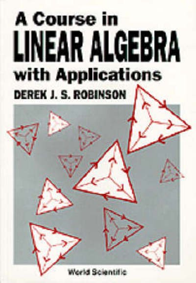 Cover for Derek J. S. Robinson · A Course in Linear Algebra with Applications (Hardcover Book) (1991)