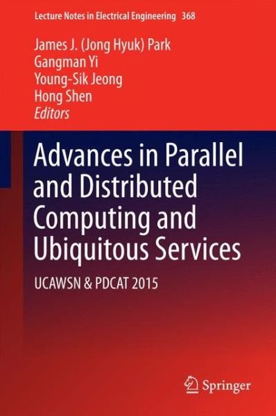 Cover for Advances in Parallel and Distributed Computing and Ubiquitous Services: UCAWSN &amp; PDCAT 2015 - Lecture Notes in Electrical Engineering (Hardcover Book) [1st ed. 2016 edition] (2016)