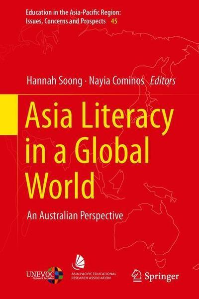 Cover for Asia Literacy in a Global World: An Australian Perspective - Education in the Asia-Pacific Region: Issues, Concerns and Prospects (Hardcover Book) [1st ed. 2018 edition] (2018)