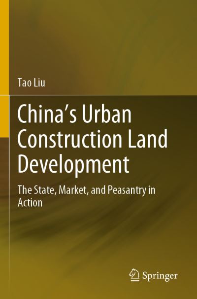 Cover for Tao Liu · China's Urban Construction Land Development: The State, Market, and Peasantry in Action (Taschenbuch) [1st ed. 2020 edition] (2020)