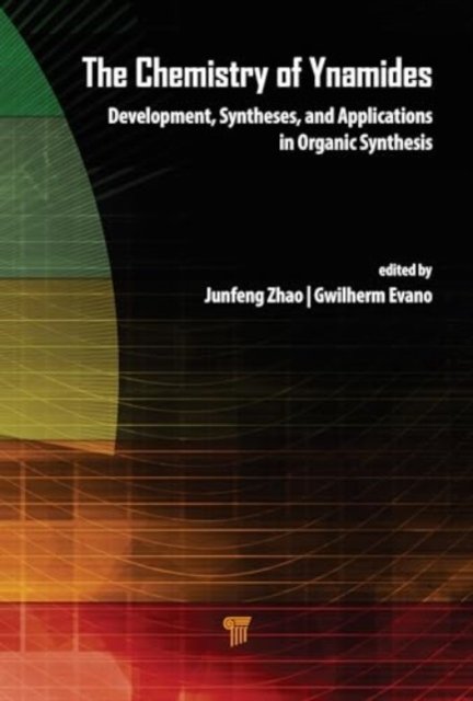 The Chemistry of Ynamides: Development, Syntheses, and Applications in Organic Synthesis - Gwilherm Evano - Bücher - Jenny Stanford Publishing - 9789814968676 - 14. Juni 2024