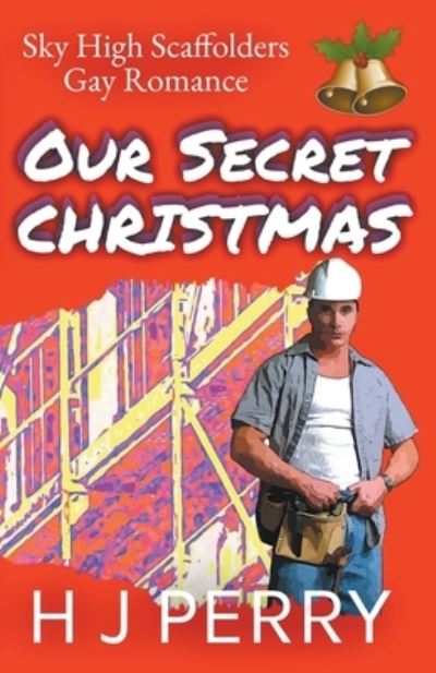 Cover for H J Perry · Our Secret Christmas - Sky High Scaffolders (Paperback Book) (2018)