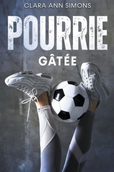 Cover for Clara Ann Simons · Pourrie gatee (Paperback Book) (2022)