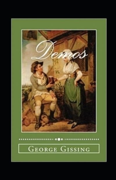 Demos Annotated - George Gissing - Books - Independently Published - 9798419639676 - February 19, 2022