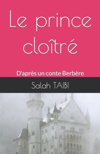 Cover for Salah Taibi · Le prince cloitre: D'apres un conte Berbere (Paperback Book) (2022)