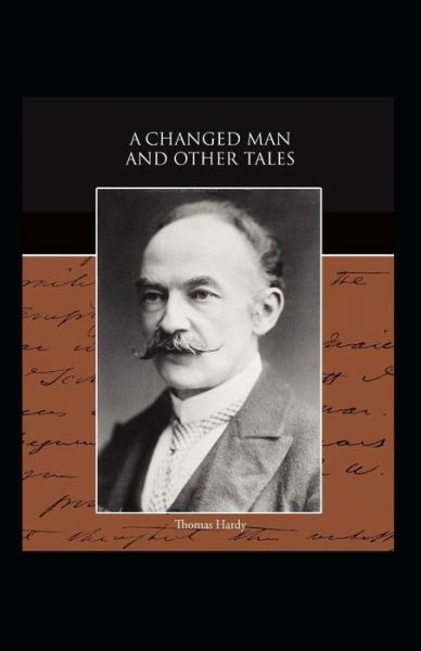 A Changed Man and Other Tales Illustrated - Thomas Hardy - Books - Independently Published - 9798463371676 - August 24, 2021