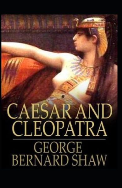 Cover for George Bernard Shaw · Caesar and Cleopatra Annotated (Paperback Book) (2021)