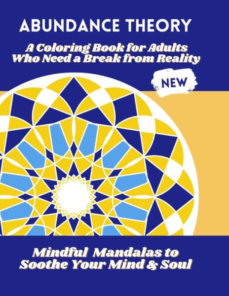 Cover for Abundance Theory Publishing · Abundance Theory: Mindful Mandalas To Soothe Your Mind &amp; Soul (Paperback Book) (2021)