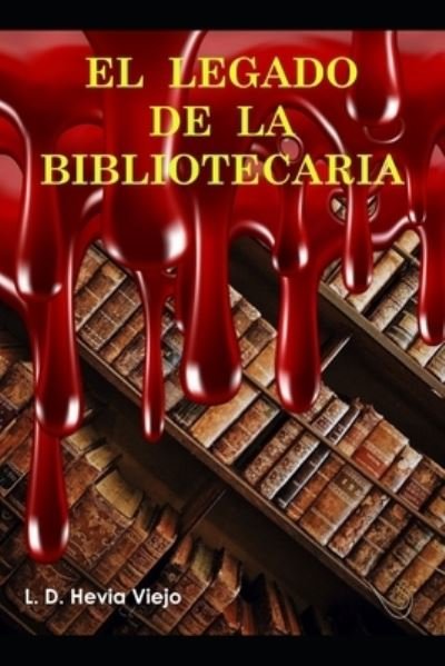 Cover for L D Hevia Viejo · El legado de la Bibliotecaria. - El Legado de la Bibliotecaria (Paperback Bog) (2021)