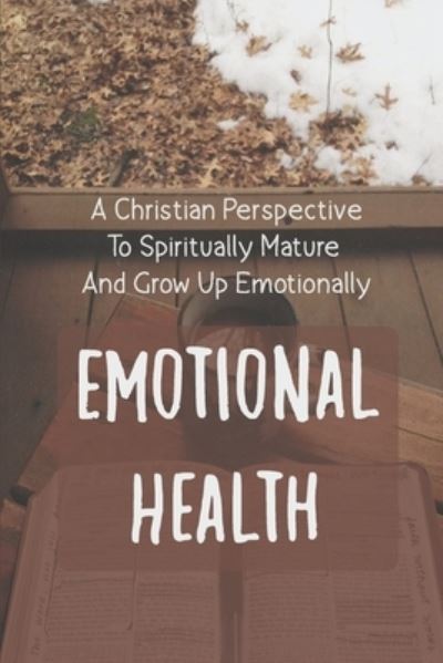 Emotional Health - Sallie Mansanares - Kirjat - Independently Published - 9798540012676 - maanantai 19. heinäkuuta 2021