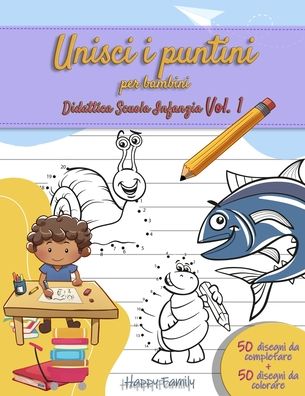 Unisci i puntini per bambini. Didattica Scuola Infanzia Vol. 1 - Happy Family - Kirjat - Independently Published - 9798550628676 - tiistai 20. lokakuuta 2020