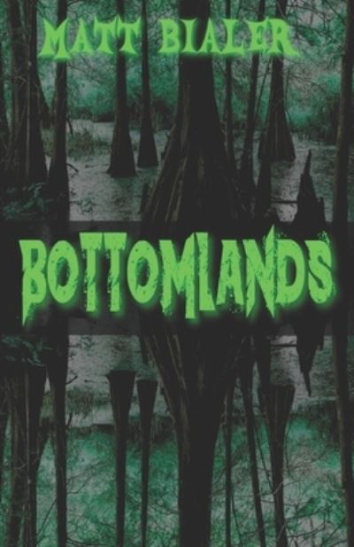 Bottomlands - Matt Bialer - Livros - Independently Published - 9798556048676 - 11 de novembro de 2020