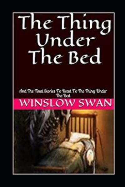 Cover for Winslow Swan · The Thing Under The Bed (Paperback Book) (2020)