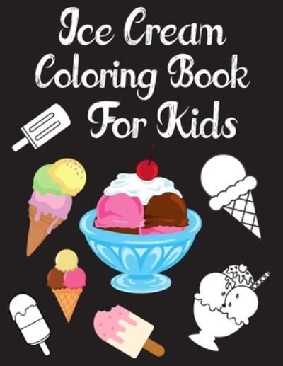 Cover for Uzza Thecoloring · Ice Cream Coloring Book for Kids (Paperback Book) (2020)
